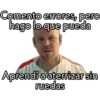 Comento errores, pero
hago lo que pueda
Aprendi a aterrizar sin
ruedas