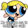 Goychooquil
Me vale que sea tu
amiga, me caga