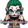 Dmar
Cuando sonno pueden ver
mis dientes