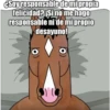 ESoyresponsable de mi propia
felicidad? işino me hago
responsable ni de mi propio
desayuno!