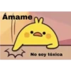 Ámame
No soy tóxica