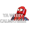 YA WEEEY
CALMATEEEE