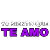 YA SIENTO QUE
TE AMO