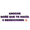 ANOCHE
SOÑÉ QUE TE HACÍA
5 BENDICIONES