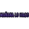 MAÑANA LO HAGO