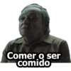 Comer o ser
comido