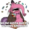 X
POT
esoooom!
No me GUSTA Que me
IGNORES AMORCITO