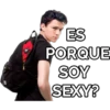 ES
PORQUE
SOY
SEXY?