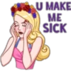 U MAKE ME SICK