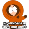 NO OFENDAS A MI
GENTE CULO GORDO