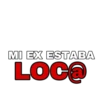 MI EX ESTABA
Loca
C