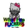 What sup FUCKERS