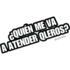 ¿QUIÉN ME VA
A ATENDER QLEROS?
Graffadilaz