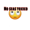 NO SEAS TOXICO