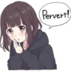 Pervert!