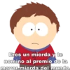 Eres un mierda y te
nomino al premio de la
mayor mierda del mundo.