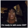I'm ready to talk some SHIT