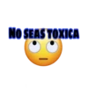 NO SEAS TOXICA