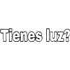 Tienes luz?