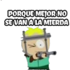 PORQUE MEJOR NO
SE VAN A LA MIERDA