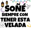 SONE
SIEMPRE CON
TENER ESTA
VELADA