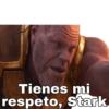 Tienes mi
respeto, Stark