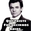 QUE TRISTE
FUE DECIRNOS
ADIOS..