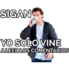 SIGAN
YO SOLO VINE
ALEER LOS COMENTARIOS