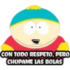 CON TODO RESPETO, PERO
CHUPAME LAS BOLAS