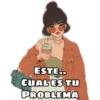 ESTE..
CUAL ES TU
PROBLEMA