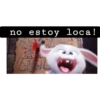 no estoy loca!