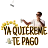 YA QUIÉREME
TE PAGO