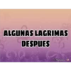 ALGUNAS LAGRIMAS
DESPUES
@Nalgonso