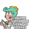 SIGueme
CONTANDO DE
TUEXNOVIO
EL TOXICO