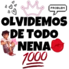 My
OLVIDEMOS
CDE TODO
NENA
1000
PROBLEM