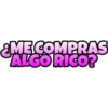 ¿ME COMPRAS
ALGO RICO?
