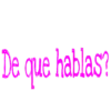 De que hablas?