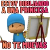 ESTOY DIBUJANDO
A UNA PRINCESA
NO TE HUEVAS
