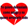 Te quiero demasiado
como amigo y no
quiero arruinarlo todo