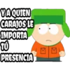 VAQUIEN
CARAJOS LE
IMPORTA
TÚ
PRESENCIA
