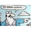 BAK ŞURDAN S.KTIR GİT..