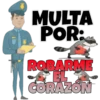 MULTA
POR:
ROBARME
EL
CORAZON
HES