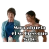 Mira abuela el se Cree qué +Sabe