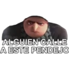 ALGUIEN CALLE
A ESTE PENDEJO