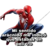 Mi sentido
arácnido me indicó
que estabas en
peligro