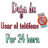 Deja de
Usar el teléfono
Por 24 hora