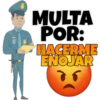 MULTA
POR:
HACERME
ENOJAR
RES