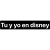 Tu y yo en disney