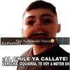 Tipo Tu Relación Toxica
АХPerHdz
RAL CHILE YA CALLATE!
DERECHA, IZQUIERDA, TE VOY A METER EH