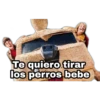 Te quiero tirar
los perros bebe